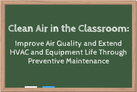 Webinar title on a chalkboard: Clean Air in the Classroom: Improve Air Quality and Extend HVAC and Equipment Life Through Preventive Maintenance.