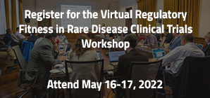 Register for the Virtual Regulatory Fitness in Rare Disease Clinical Trials Workshop